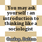  You may ask yourself : an introduction to thinking like a sociologist