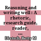  Reasoning and writing well : A rhetoric, research guide, reader, and handbook