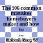  The 106 common mistakes homebuyers make : and how to avoid them