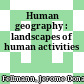  Human geography : landscapes of human activities