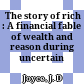  The story of rich : A financial fable of wealth and reason during uncertain times
