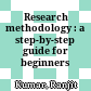  Research methodology : a step-by-step guide for beginners