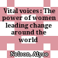  Vital voices : The power of women leading change around the world