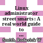 Linux administrator street smarts : A real world guide to Linux certification skills