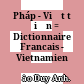 Pháp - Việt từ điển = Dictionnaire Francais - Vietnamien /