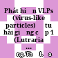 Phát hiện VLPs (virus-like particles) ở tu hài giống cấp 1 (Lutraria philippinarum Reeve, 1854) thu từ trại sản xuất = Detection of Virus-like Particles (VLPs) in Otter Clam (Lutraria philippinarum Reeve, 1854) Spat Colected from Hatchery