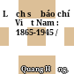 Lịch sử báo chí Việt Nam : 1865-1945 /