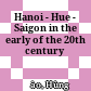 Hanoi - Hue - Saigon in the early of the 20th century