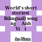 World's short stories( Bilingual) song ngữ Anh Việt