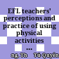 EFL teachers' perceptions and practice of using physical activities to teach vocabulary to young learners :