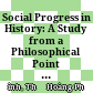 Social Progress in History: A Study from a Philosophical Point of View
