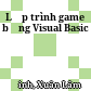 Lập trình game bằng Visual Basic