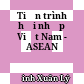 Tiến trình hội nhập Việt Nam - ASEAN