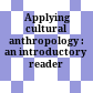  Applying cultural anthropology : an introductory reader