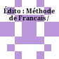 Édito : Méthode de Francais /