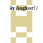 Đây Angkor! /