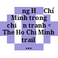 Đường Hồ Chí Minh trong chiến tranh = The Ho Chi Minh trail in wartime = La piste Ho Chi Minh pendant la guerre /