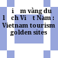 Điểm vàng du lịch Việt Nam : Vietnam tourism golden sites