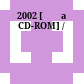 2002 [Đĩa CD-ROM] /