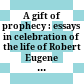 A gift of prophecy : essays in celebration of the life of Robert Eugene Marshak /