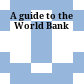A guide to the World Bank