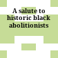 A salute to historic black abolitionists