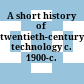 A short history of twentieth-century technology c. 1900-c. 1950