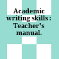 Academic writing skills : Teacher's manual.