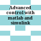 Advanced control with matlab and simulink