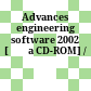 Advances engineering software 2002 [Đĩa CD-ROM] /