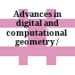 Advances in digital and computational geometry /