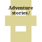 Adventure stories /