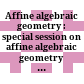 Affine algebraic geometry : special session on affine algebraic geometry at the first joint AMS-RSME meeting, Seville, Spain, June 18-21, 2003 /