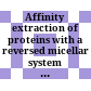 Affinity extraction of proteins with a reversed micellar system composed of Cibacron Blue-modified lecithin /