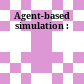 Agent-based simulation :