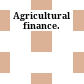 Agricultural finance.