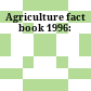 Agriculture fact book 1996: