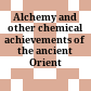 Alchemy and other chemical achievements of the ancient Orient :