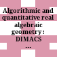 Algorithmic and quantitative real algebraic geometry : DIMACS Workshop, Algorithmic and Quantitative Aspects of Real Algebraic, Geometry in Mathematics and Computer Science, March 12-16, 2001, DIMACS Center /