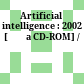 Artificial intelligence : 2002 [Đĩa CD-ROM] /