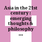 Asia in the 21st century : emerging thoughts & philosophy of an Asian century /