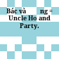 Bác và Đảng = Uncle Ho and Party.