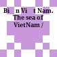 Biển Việt Nam. The sea of VietNam /