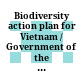 Biodiversity action plan for Vietnam / Government of the Socialist Republic of Vietnam and the Global Environment Facility Project VIE/91/G31.