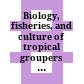 Biology, fisheries, and culture of tropical groupers and snappers :