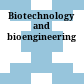 Biotechnology and bioengineering