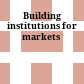 Building institutions for markets