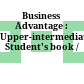 Business Advantage : Upper-intermediate Student's book /