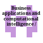 Business applications and computational intelligence /