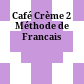 Café Crème 2 Méthode de Francais